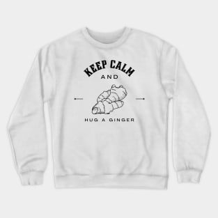 Keep calm and hug a ginger Crewneck Sweatshirt